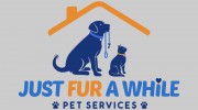 Just Fur A While Pet Services